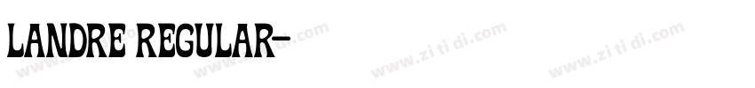 Landre Regular字体转换 Landre Regular字体转换